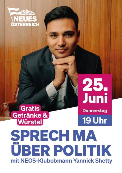 Ein Mann im Anzug sitzt an einem Tisch und hat die Hände gefaltet. Der Text wirbt für eine politische Veranstaltung am 25. Juni um 19:00 Uhr mit kostenlosen Getränken und Würstchen, an der der NEOS-Klubvorsitzende Yannick Shetty teilnimmt.